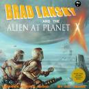 Brad Lansky and the Alien at Planet X Audiobook
