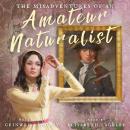 The Misadventures of an Amateur Naturalist Audiobook