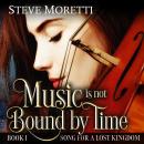 Music is Not Bound by Time: Time Travel Powered by Music, Steve Moretti