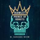 Hamlet, Prince of Robots Audiobook