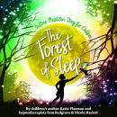 The Forest of Sleep: Magical Bedtime Meditations to Get Children to Sleep Audiobook