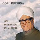 Gopi Krishna: An Intervierw in Zurich Audiobook