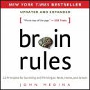 Brain Rules (Updated and Expanded): 12 Principles for Surviving and Thriving at Work, Home, and Scho Audiobook