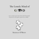 Cover of The Lonely Mind of God: An Acosmist Answers the Primordial Existential Question by Solving the Omniscience Riddle