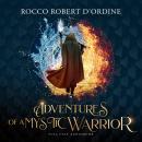 Adventures of a Mystic Warrior: A Full Cast Audiobook Audiobook