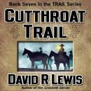 Cutthroat Trail: Book 7 of The Trail Series