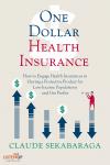 One Dollar Health Insurance: How to Engage Health Insurances to Provide a Protective Product and Get Audiobook
