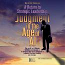 A Return to Strategic Leadership: Judgment in the Age of AI Audiobook