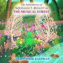 The Adventures of Squiggle T. Buglet in The Musical Forest Audiobook