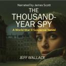 The Thousand-Year Spy: A World War II Suspense Novel Audiobook