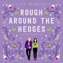 Rough Around the Hedges: An Uncanny Romance Audiobook