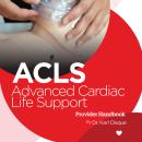 Advanced Cardiac Life Support (ACLS) Provider Handbook Audiobook