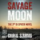 Savage Moon: DI Spicer Series, Book 3 Audiobook