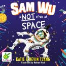Sam Wu is Not Afraid of Space Audiobook