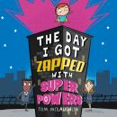 The Day I got Zapped with Super Powers Audiobook