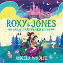 Roxy & Jones: The Great Fairytale Cover-Up Audiobook