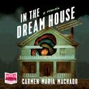 In the Dream House: A Memoir Audiobook