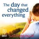 The Day That Changed Everything: An absolutely gripping and emotional page turner Audiobook