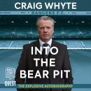 Into The Bear Pit: The Explosive Autobiography Audiobook
