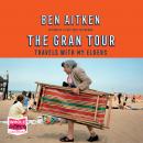The Gran Tour: Travels with my Elders Audiobook