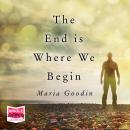 The End is Where We Begin Audiobook