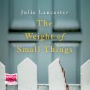 The Weight of Small Things Audiobook