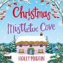 Christmas at Mistletoe Cove: A heartwarming, feel good Christmas romance to fall in love with Audiobook