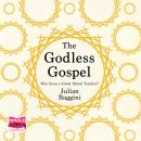 The Godless Gospel: Was Jesus A Great Moral Teacher? Audiobook