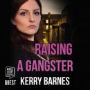 Raising A Gangster, Kerry Barnes