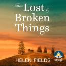 These Lost & Broken Things, Helen Fields