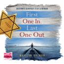 First One In, Last One Out: Auschwitz Survivor 31321: A Memoir Audiobook