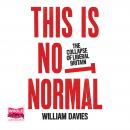 This is Not Normal: The Collapse of Liberal Britain Audiobook