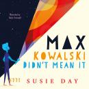 Max Kowalski Didn't Mean It Audiobook