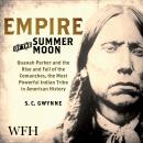 Empire of the Summer Moon: Quanah Parker and the Rise and Fall of the Comanches Audiobook