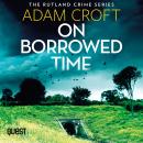 On Borrowed Time: Rutland Crime Series Book 2 Audiobook