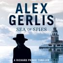 Sea of Spies: The Richard Prince Thrillers Book 2 Audiobook