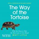 The Way of the Tortoise: Why You Have to Take the Slow Lane to Get Ahead Audiobook