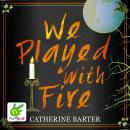 We Played With Fire Audiobook