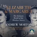 Elizabeth and Margaret: The Intimate World of the Windsor Sisters Audiobook