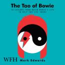 The Tao of Bowie: 10 Lessons from David Bowie's Life to Help You Live Yours Audiobook