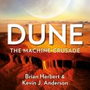 Dune: The Machine Crusade: Legends of Dune Book 2 Audiobook