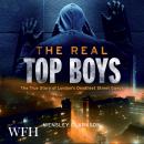 The Real Top Boys: The True Story of London's Deadliest Street Gangs Audiobook