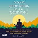 Cleanse Your Body, Reveal Your Soul: Sustainable Well-Being Through the Ancient Power of Ayurveda Pa Audiobook