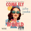 Come Fly the World: The Jet-Age Story of the Women of Pan Am Audiobook