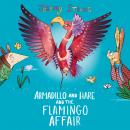 Armadillo and Hare and the Flamingo Affair Audiobook