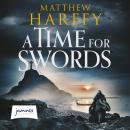 A Time for Swords: A gripping, addictive historical thriller Audiobook