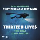 Thirteen Lessons that Saved Thirteen Lives: Thai Cave Rescue, John Volanthen