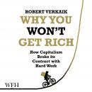 Why You Won't Get Rich: How Capitalism Broke its Contract with Hard Work Audiobook