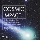 Cosmic Impact: Understanding the Threat to Earth from Asteroids and Comets Audiobook