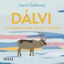 Dalvi: Six Years in the Arctic Tundra Audiobook